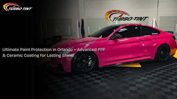 Turbo Tint Orlando’s High-Tech Approach to PPF & Ceramic Coating in 2025